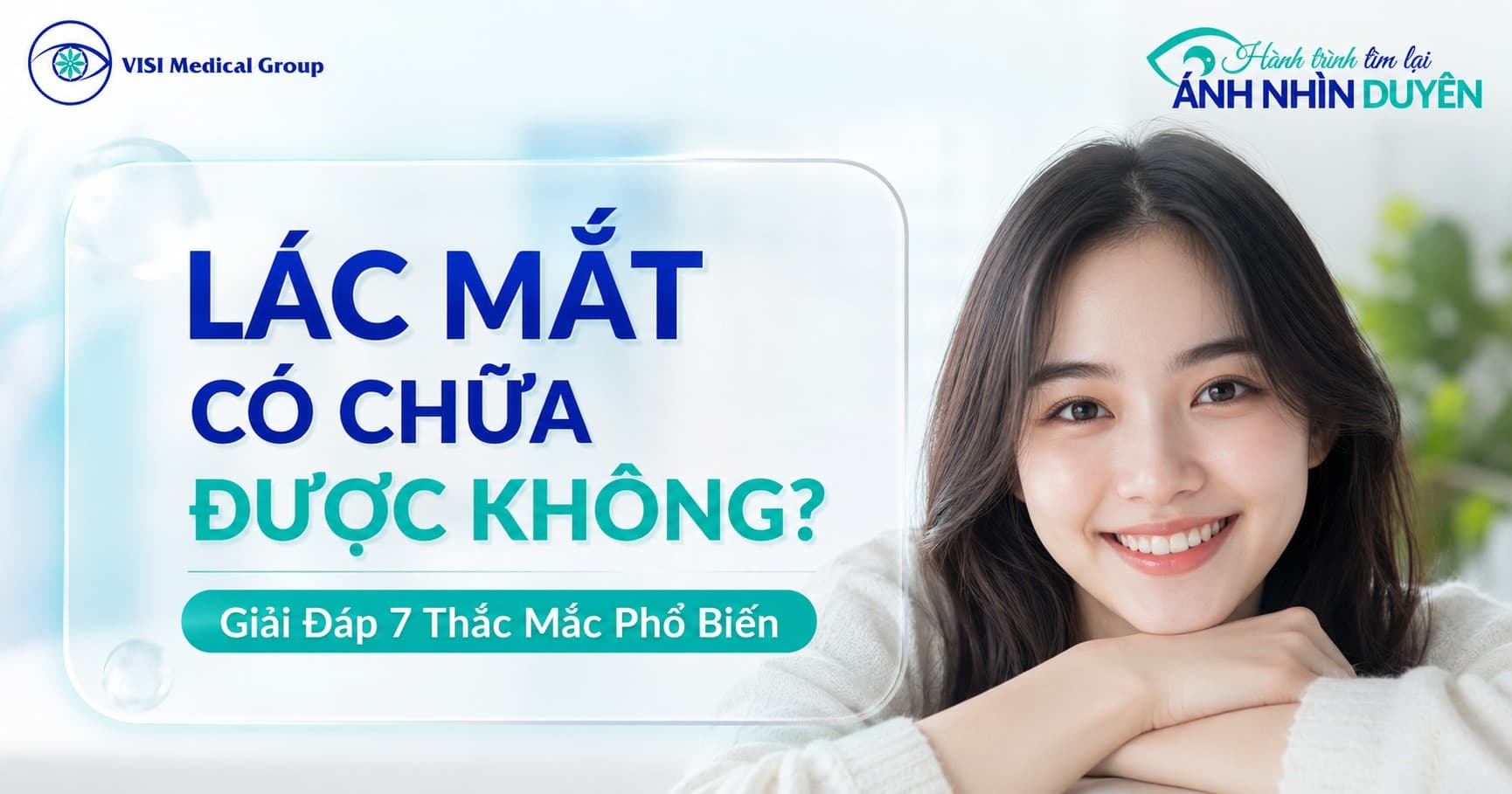 Lác mắt có chữa được không? Giải đáp 7 thắc mắc phổ biến nhất - VISI